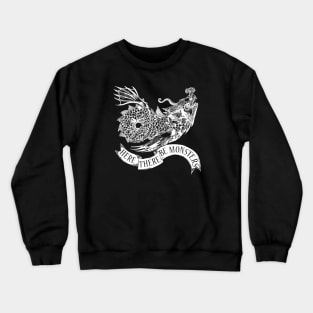 Here There Be Monsters Crewneck Sweatshirt